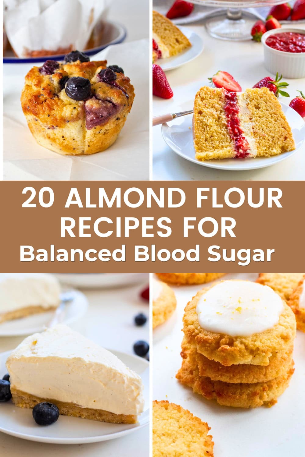 Collage of almond flour recipes including blueberry muffin, strawberry cake, cheesecake and almond biscuits with text overlay “20 almond flour recipes for balanced blood sugar”